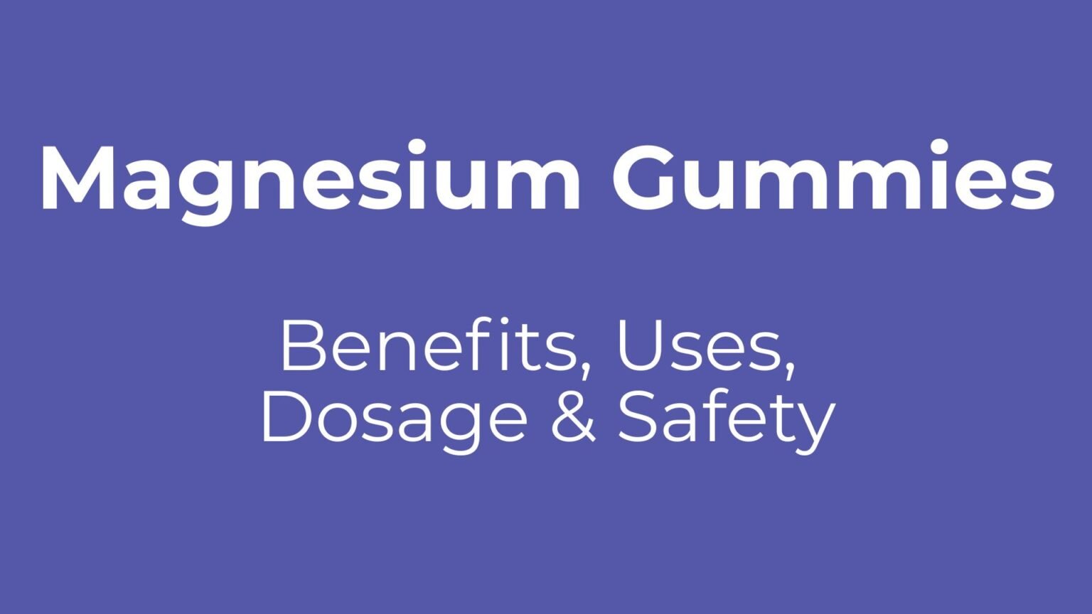 Magnesium Gummies Benefits, Uses, Dosage & Safety A Clinical Pharmacist's Guide